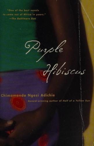Chimamanda Ngozi Adichie: Purple Hibiscus (2004)