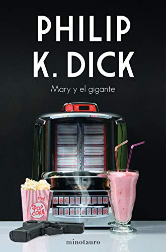 Philip K. Dick, Juan Pascual Martínez Fernández: Mary y el gigante (Paperback, 2021, Minotauro)