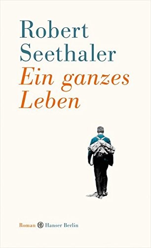 Robert Seethaler: Ein Ganzes Leben (Hardcover, 2015, Hanser Berlin)