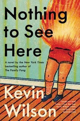 Kevin Wilson: Nothing to See Here (Hardcover, 2019, HarperCollins)