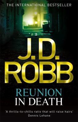 Nora Roberts: Reunion in Death Nora Roberts Writing as JD Robb (2012, Piatkus Books)