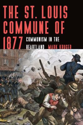 St. Louis Commune Of 1877 (2021, University of Nebraska Press)