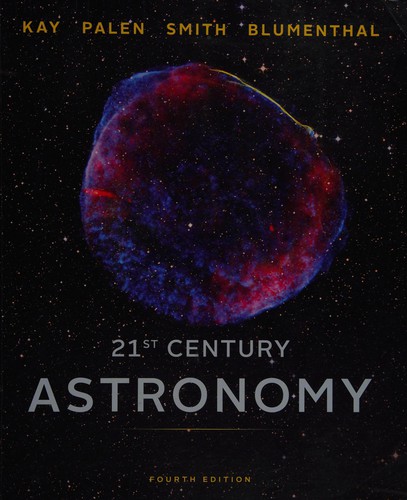 Laura Kay, Bradford Smith, George Blumenthal, Stacy Palen: 21st Century Astronomy (2013, Norton & Company, Incorporated, W. W.)