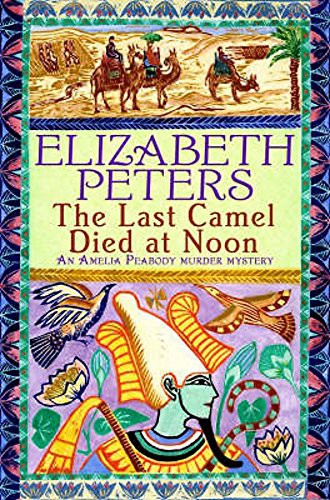 Elizabeth Peters: The Last Camel Died at Noon (Paperback, 2006, Robinson Publishing)