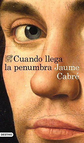 Jaume Cabré: Cuando llega la penumbra (Hardcover, Spanish language, Ediciones destino)