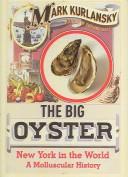 Mark Kurlansky: Big Oyster New York in the World (2006, Chatto Bodley Head & Cape)