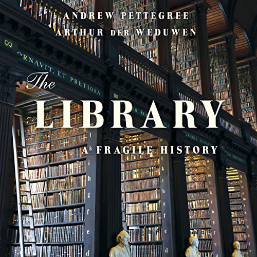 Andrew Pettegree, Arthur Der Weduwen: The Library (AudiobookFormat, 2021, Blackstone Pub)