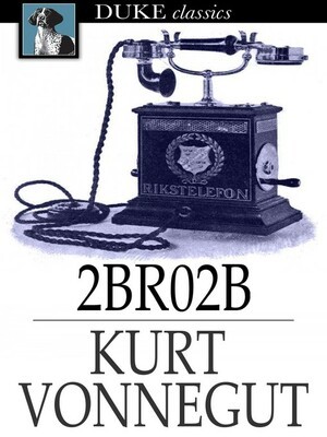 Kurt Vonnegut: 2 B R o 2 B (2015, CreateSpace Independent Publishing Platform)