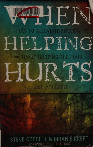 When helping hurts (2009, Moody Publishers)