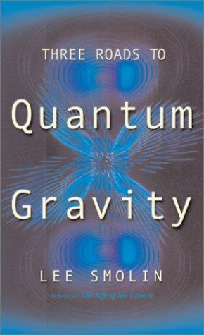Three Roads to Quantum Gravity (2001, Basic Books)