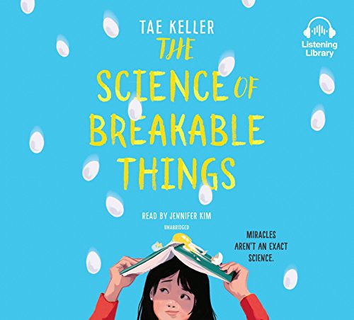 Tae Keller, Jennifer Kim: The Science of Breakable Things (AudiobookFormat, 2018, Books On Tape)