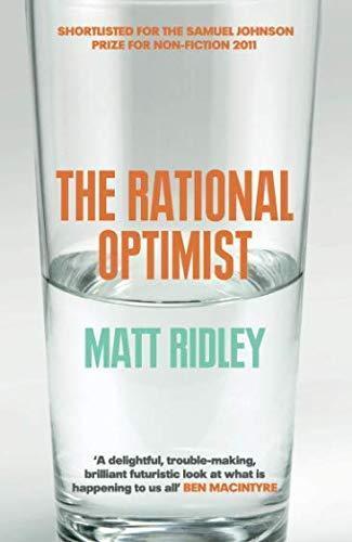 Matt Ridley: The Rational Optimist: How Prosperity Evolves (2011)