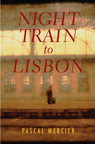 Pascal Mercier, Pascal Mercier: Night Train to Lisbon (Hardcover, 2007, Grove Press)