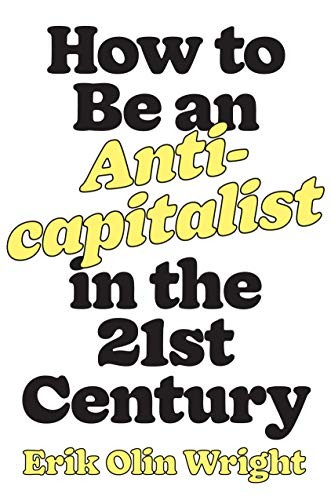 How to Be an Anticapitalist in the Twenty-First Century (Hardcover, 2019, Verso)
