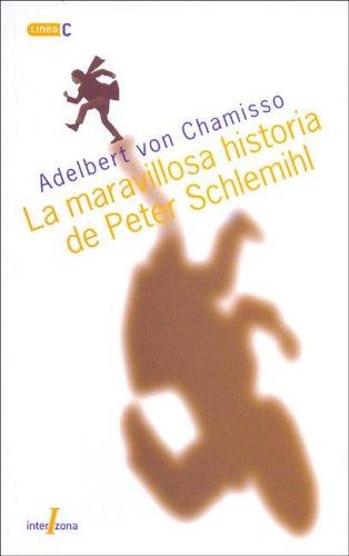 Adelbert von Chamisso: La maravillosa historia de Peter Schlemihl (Paperback, Spanish language, 2005, Interzona)