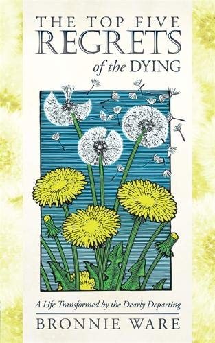 Bronnie Ware: The Top Five Regrets of the Dying (Paperback, 2012, Hay House)