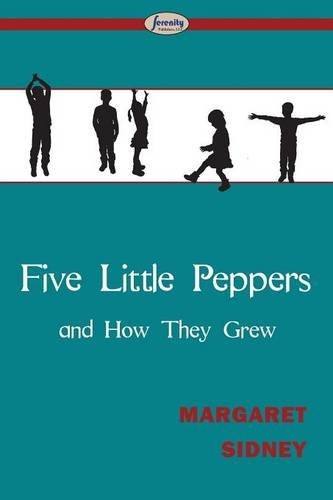 Margaret Sidney: Five Little Peppers and How They Grew (Paperback, 2015, Serenity Publishers, LLC)