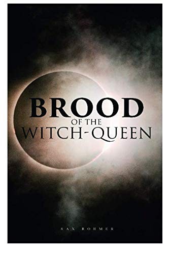 Sax Rohmer: The Brood of the Witch-Queen (Paperback, 2019, e-artnow)