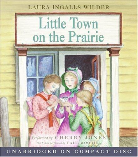Laura Ingalls Wilder: Little Town on the Prairie CD (2005, HarperChildrensAudio)
