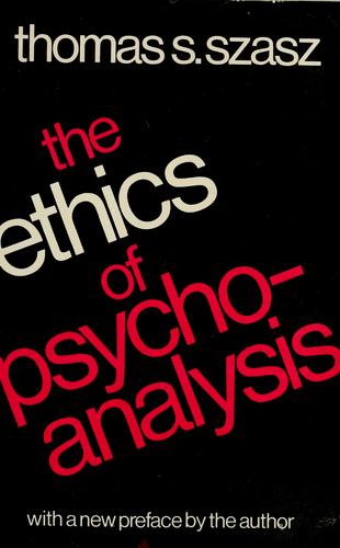 Thomas Stephen Szasz: The Ethics of Psychoanalysis (Paperback, 1974, Basic Books Inc.,U.S.)