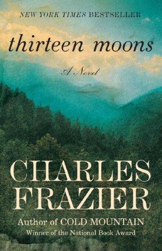 Charles Frazier: Thirteen Moons (Paperback, 2007, Random House Trade Paperbacks)