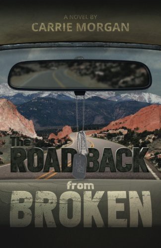 Carrie Morgan: The Road Back From Broken (Paperback, 2015, CreateSpace Independent Publishing Platform, Createspace Independent Publishing Platform)