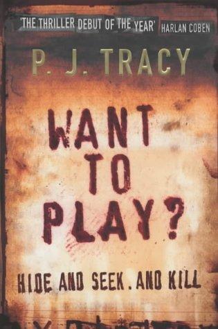 P.J. Tracy: Want to Play? (Hardcover, 2003, Michael Joseph Ltd)