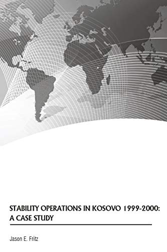 U.S. Army Peacekeeping and Stability Operations Institute, Jason Fritz: Stability Operations in Kosovo 1999-2000 (Paperback, 2019, Independently Published, Independently published)