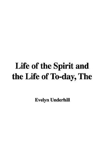 The Life of the Spirit and the Life of To-Day (Hardcover, 2005, IndyPublish.com)