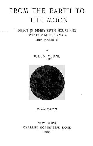 Jules Verne: From the earth to the moon (1905, C. Scribner's Sons)