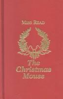 Miss Read: The Christmas Mouse (Hardcover, 1996, Amereon Ltd)