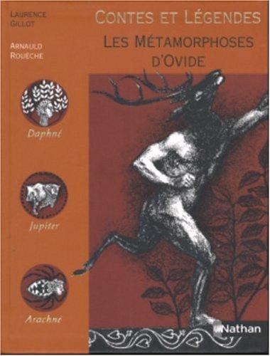 Ovid, Laurence Gillot, Arnauld Rouèche: Les métamorphoses d'Ovide (Paperback, French language, 1999, Nathan Jeunesse)