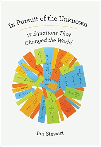 In Pursuit of the Unknown: 17 Equations That Changed the World (2012, Basic Books)
