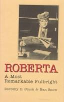 Roberta, a most remarkable Fulbright (1997, University of Arkansas Press)