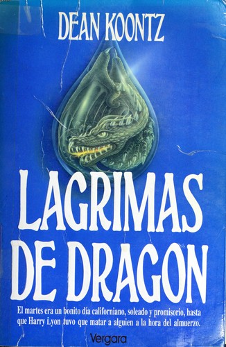 Dean R. Koontz: Lágrimas de dragón (Paperback, Spanish language, 1993, Vergara Editor S.A.)