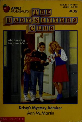 Ann M. Martin: Kristy's Mystery Admirer (The Baby-Sitters Club #38) (1990, Scholastic)