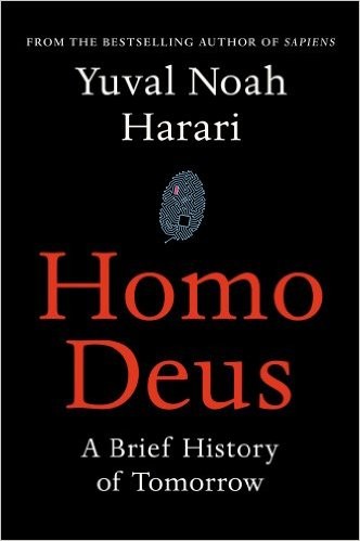 Homo Deus: A Brief History of Tomorrow (2015, Harvill Secker)
