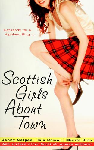 Jenny Colgan, Isla Dewar, Muriel Gray: Scottish girls about town (Paperback, 2004, Downtown Press)