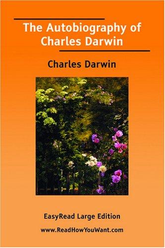 Charles Darwin: The Autobiography of Charles Darwin [EasyRead Large Edition] (Paperback, 2007, ReadHowYouWant.com)