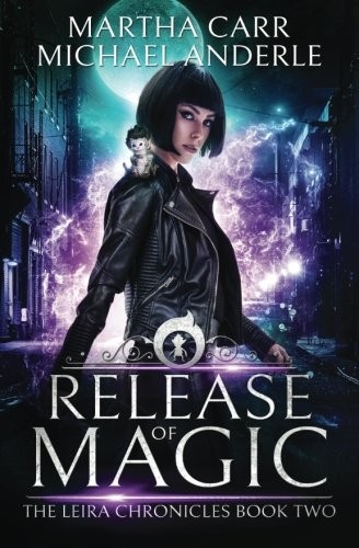 Michael Anderle, Martha Carr: Release of Magic: The Revelations of Oriceran (The Leira Chronicles) (Volume 2) (2017, CreateSpace Independent Publishing Platform)