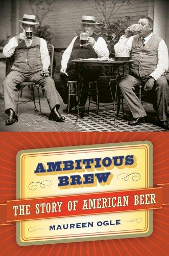 Maureen Ogle: Ambitious Brew  (2006, Harcourt)