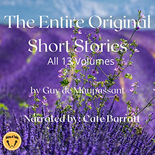 The Entire Original Short Stories by Guy de Maupassant (AudiobookFormat, Spoken Realms)