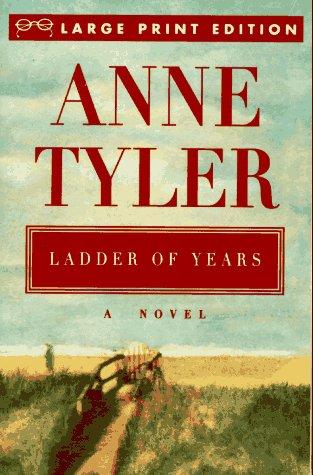 Anne Tyler: Ladder of years (1995, Random House Large Print in association with A.A. Knopf, Distributed by Random House)