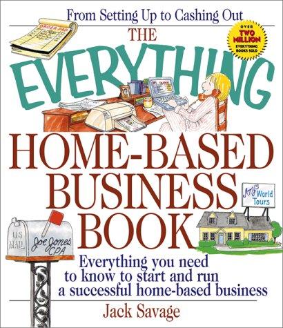 Jack Savage: The everything home-based business book (2000, Adams Media Corp.)