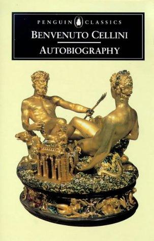 Benvenuto Cellini: The autobiography of Benvenuto Cellini (1998, Penguin Books)