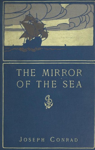Joseph Conrad: The mirror of the sea (1906, Harper & brothers)