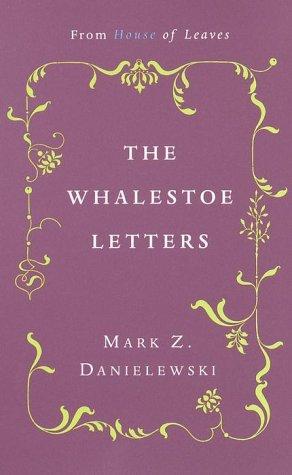 Mark Z. Danielewski's The whalestoe letters (2000, Pantheon Books)