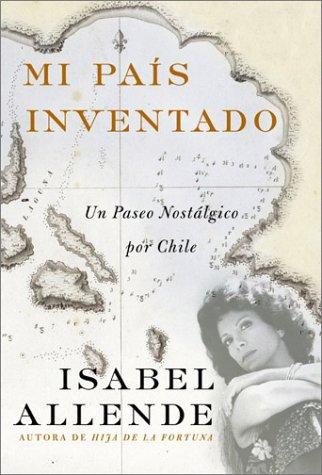 Isabel Allende: Mi Pais Inventado (Spanish language, 2003, Rayo)