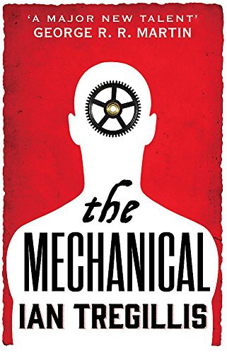 Ian Tregillis: Mechanical (Paperback, 2015, imusti, ORBIT)