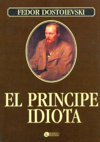 El Principe Idiota/ the Idiot (Paperback, Spanish language, 2004, Distal)